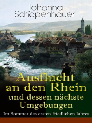 cover image of Ausflucht an den Rhein und dessen nächste Umgebungen--Im Sommer des ersten friedlichen Jahres